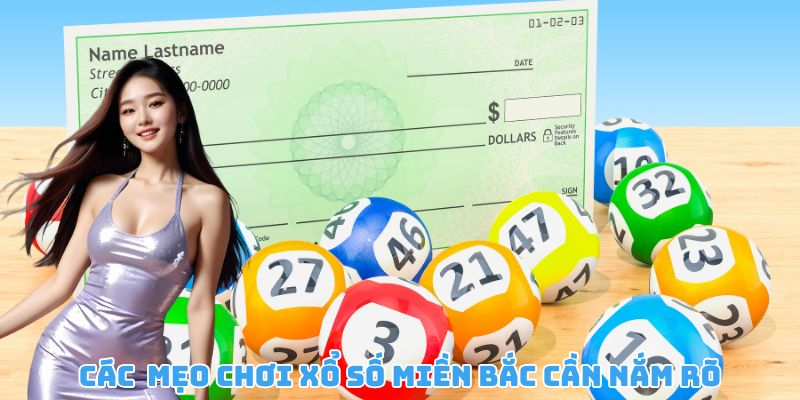 Hiểu mẹo chơi xổ số miền Bắc để nâng cao tỷ lệ trúng