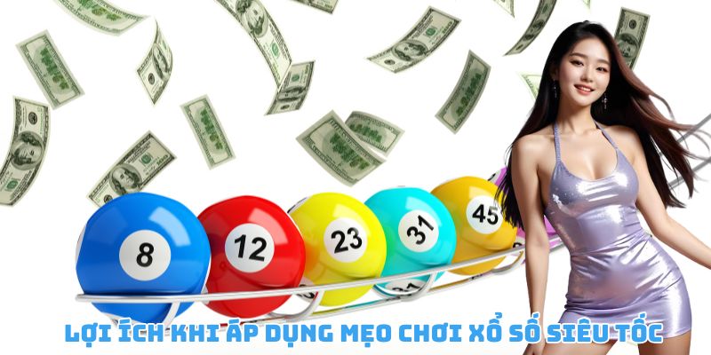 Tối ưu tỷ lệ thắng với mẹo chơi xổ số siêu tốc thông minh