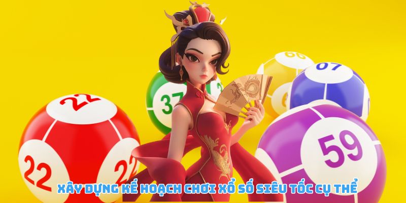 Xây dựng chiến lược chơi xổ số siêu tốc rõ ràng, hiệu quả